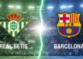 Real Betis – Barcelona: horario y dónde ver hoy por TV y online el partido de LaLiga EA Sports