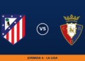Atletico Madrid – Osasuna, en directo: jornada 6 de La Liga Atletico Madrid – Osasuna, en directo: jornada 6 de La Liga