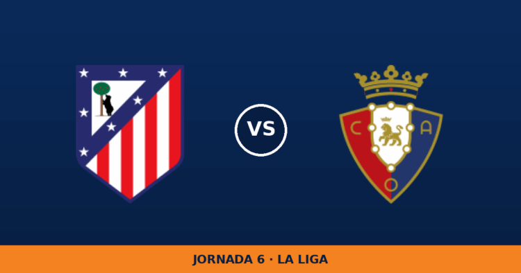 Atletico Madrid – Osasuna, en directo: jornada 6 de La Liga