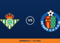 Real Betis – Getafe, en directo: jornada 6 de La Liga Real Betis – Getafe, en directo: jornada 6 de La Liga