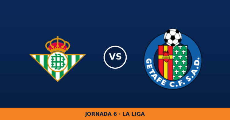 Real Betis – Getafe, en directo: jornada 6 de La Liga