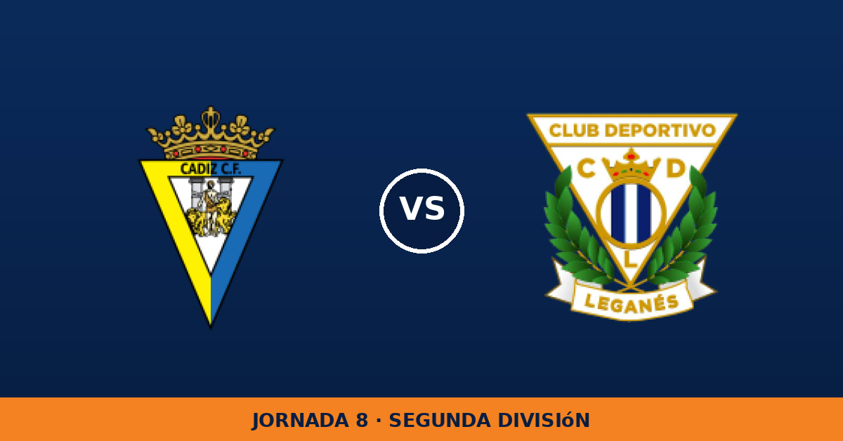 Cádiz – Leganés: horario y dónde ver el partido Cádiz – Leganés: horario y dónde ver el partido