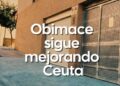 Obimace realiza mejoras en diferentes puntos de Ceuta Obimace realiza mejoras en diferentes puntos de Ceuta