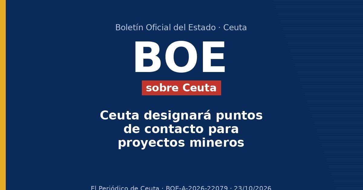 Ceuta designará puntos de contacto para proyectos mineros