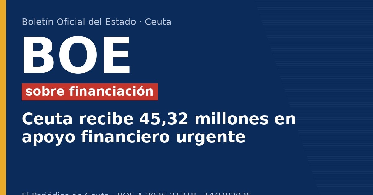 Ceuta recibe 45,32 millones en apoyo financiero urgente Ceuta recibe 45,32 millones en apoyo financiero urgente