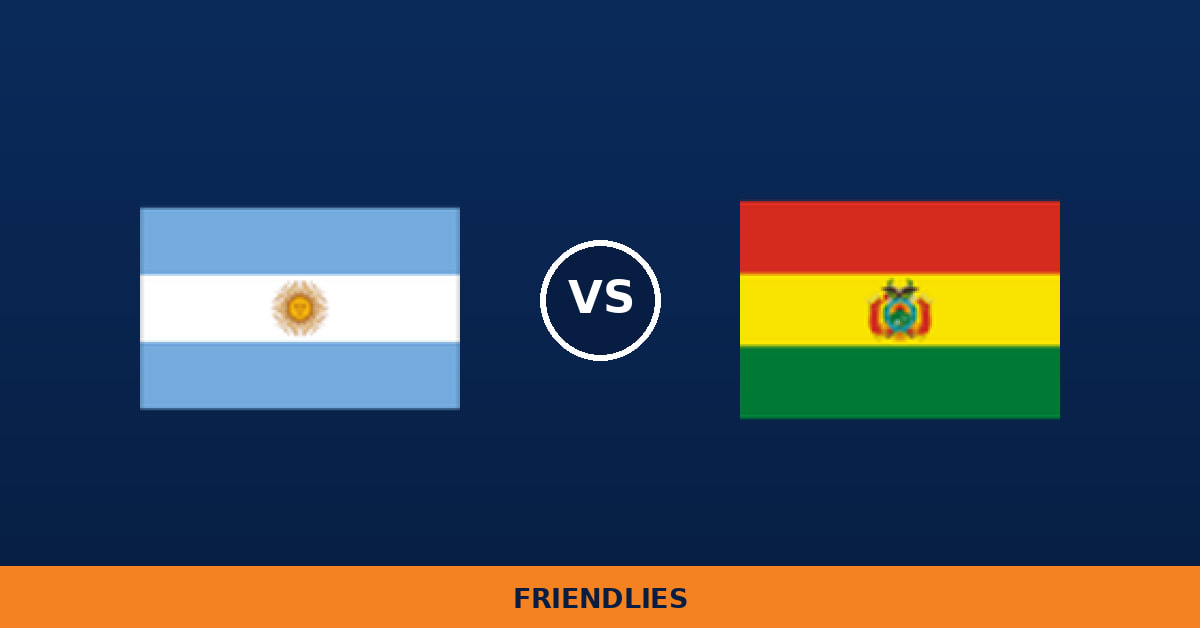 Argentina – Bolivia, en directo: Friendlies
