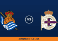 Real Sociedad – Deportivo de La Coruña: hora y dónde ver