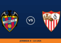 Levante – Sevilla: horario y dónde ver el partido Levante – Sevilla: horario y dónde ver el partido