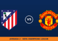 Atlético de Madrid – Manchester United: hora y dónde ver Atlético de Madrid – Manchester United: hora y dónde ver