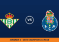 Real Betis – FC Porto: horario y dónde ver el partido Real Betis – FC Porto: horario y dónde ver el partido