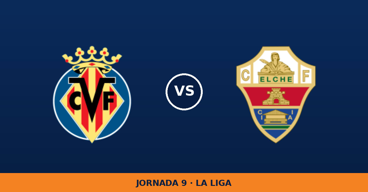 Villarreal – Elche: horario y dónde ver el partido Villarreal – Elche: horario y dónde ver el partido