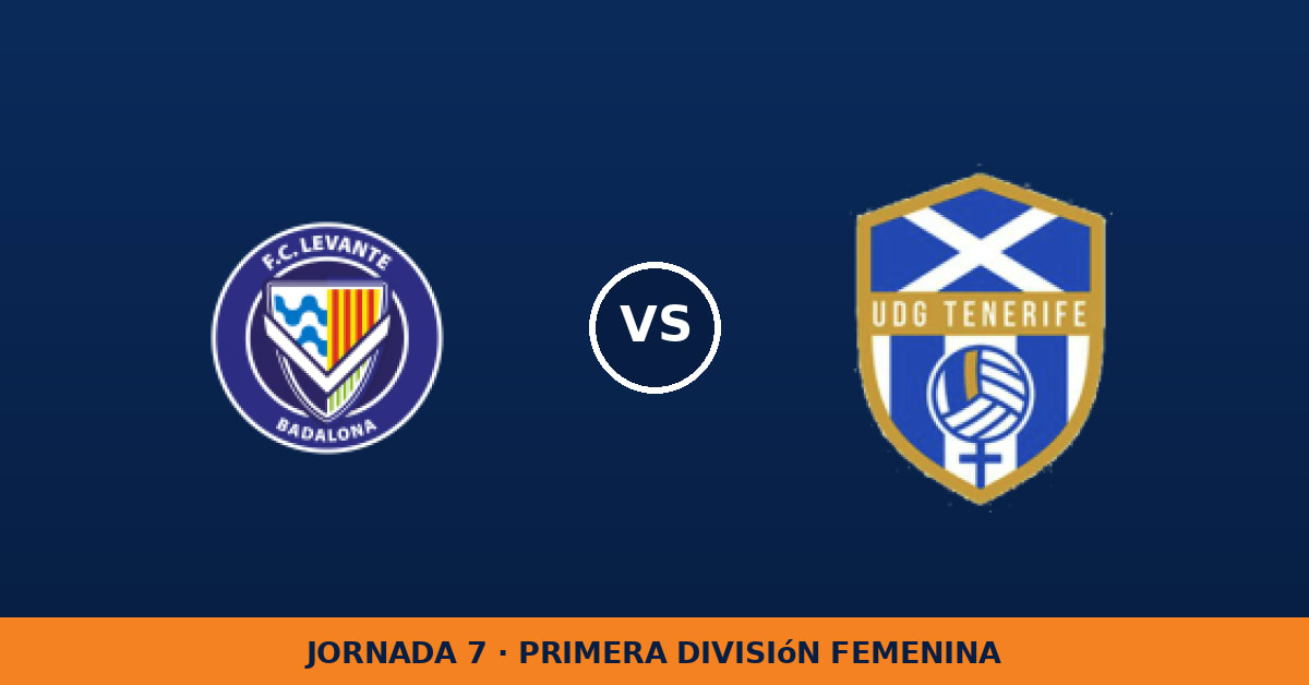 FC Levante Badalona W – Granad. Tenerife W: hora y dónde ver FC Levante Badalona W – Granad. Tenerife W: hora y dónde ver