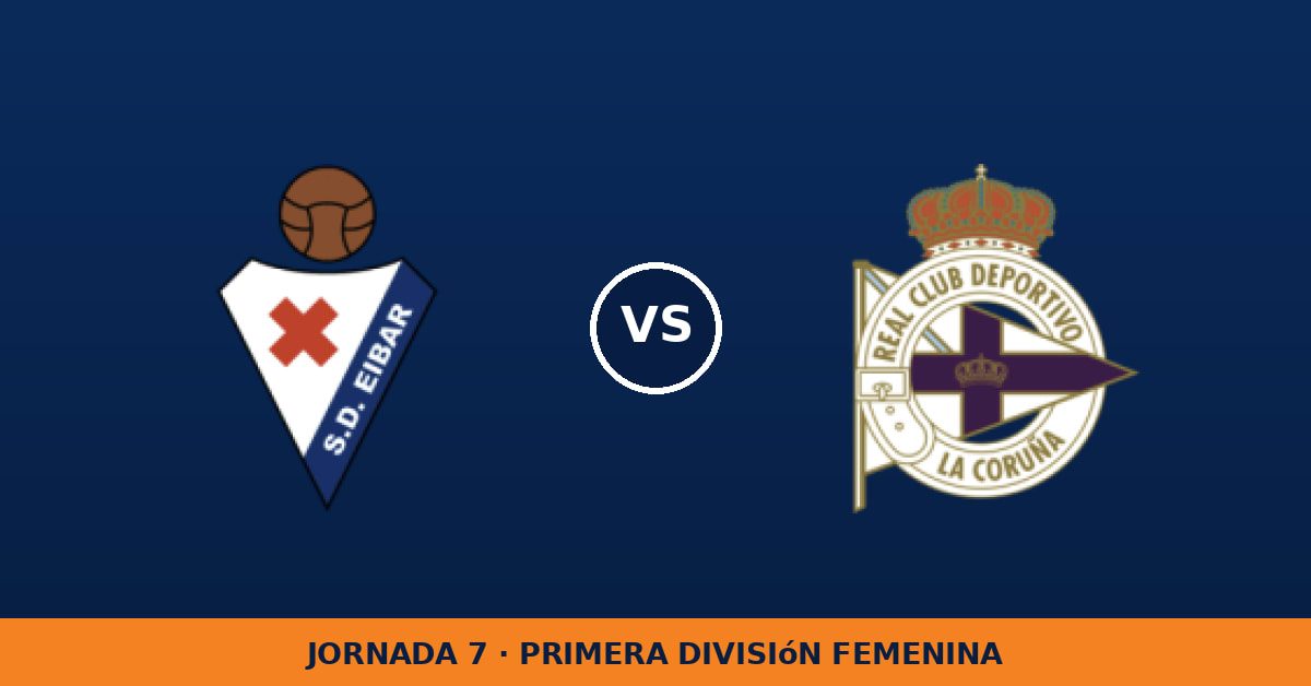 Eibar W – Deportivo de La Coruña W: hora y canal de TV (DAZN) Eibar W – Deportivo de La Coruña W: hora y canal de TV (DAZN)