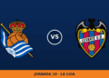 Real Sociedad – Levante: hora y canal de TV (DAZN LaLiga)