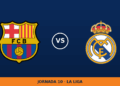 Barcelona – Real Madrid: horario y dónde ver el partido