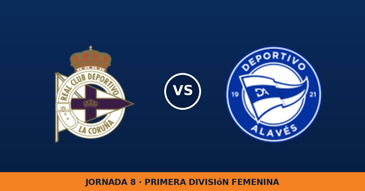Deportivo de La Coruña W – Deportivo Alavés W: hora y dónde ver en TV Deportivo de La Coruña W – Deportivo Alavés W: hora y dónde ver en TV