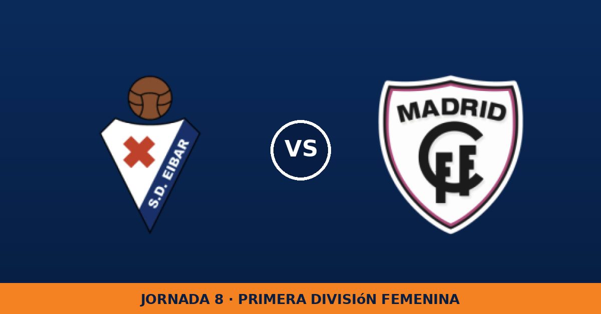 Eibar W – Madrid CFF W: hora y canal de TV (DAZN) Eibar W – Madrid CFF W: hora y canal de TV (DAZN)