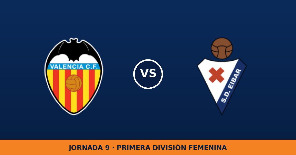 Valencia W – Eibar W: horario y dónde ver el partido Valencia W – Eibar W: horario y dónde ver el partido