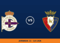 Deportivo de La Coruña – Osasuna: horario y dónde ver el partido Deportivo de La Coruña – Osasuna: horario y dónde ver el partido