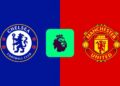 Chelsea – Manchester United: Horario y dónde ver en directo el partido de la Premier League