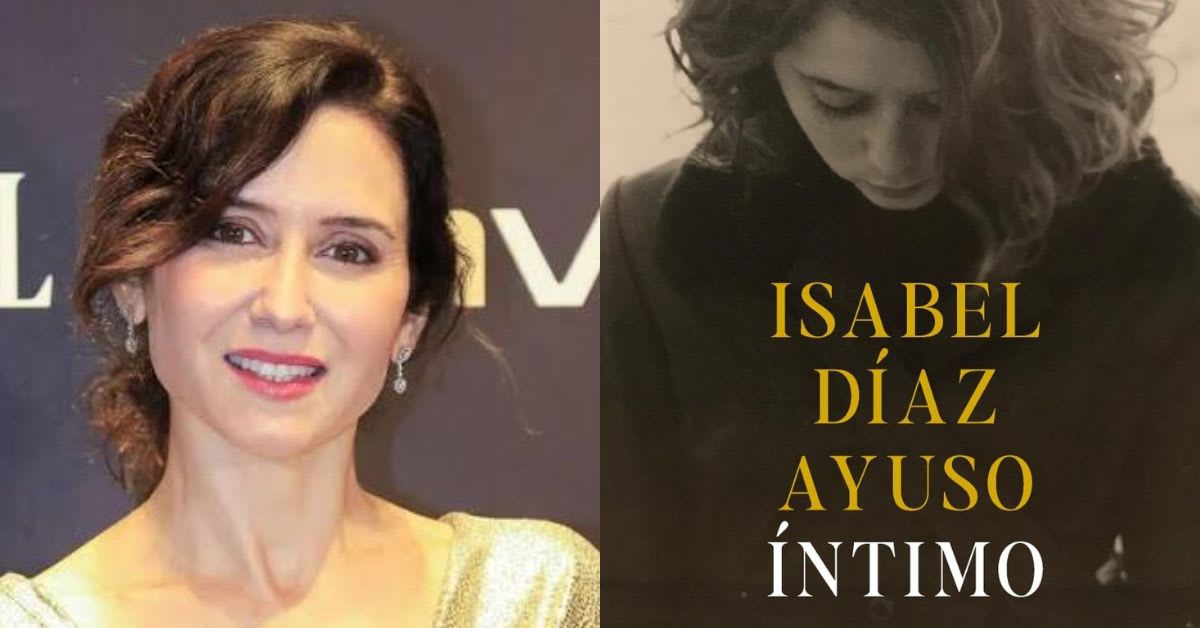 Isabel Díaz Ayuso publicará ‘Íntimo’, sus memorias más personales tras una década en la política Isabel Díaz Ayuso publicará ‘Íntimo’, sus memorias más personales tras una década en la política