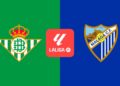 Real Betis – Málaga: Horario, canal y dónde ver hoy por TV el partido de LaLiga EA Sports en directo