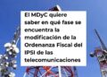 MDyC lleva al Pleno la rebaja del IPSI a telecomunicaciones MDyC lleva al Pleno la rebaja del IPSI a telecomunicaciones