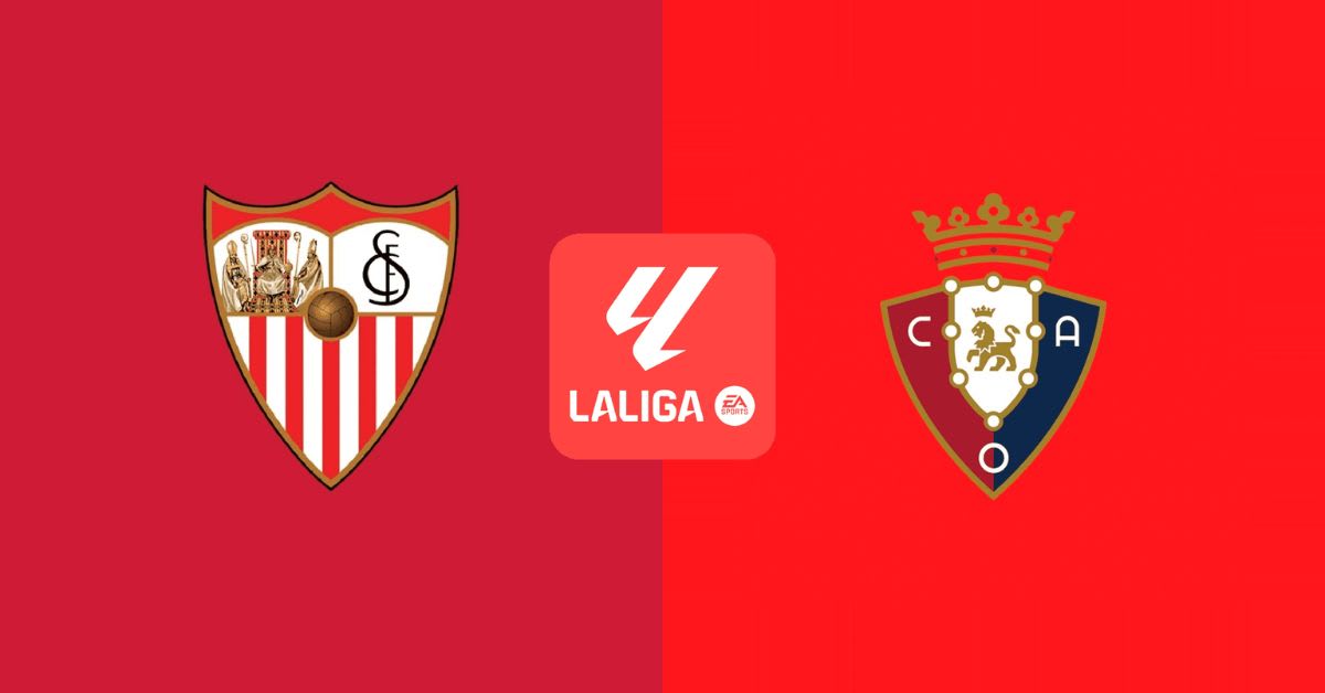Sevilla – Osasuna: Horario, dónde ver en televisión y claves del partido de LaLiga EA Sports